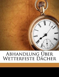 Abhandlung über Wetterfeste Dächer.