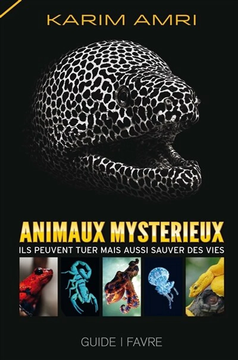 Animaux mystérieux : ils peuvent tuer mais aussi sauver des vies: ils peuvent tuer mais aussi sauver des vies