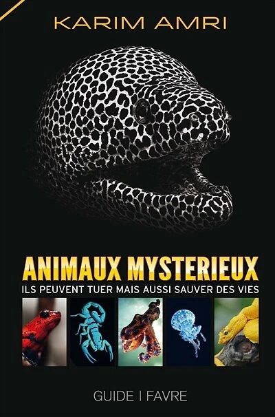 Animaux mystérieux : ils peuvent tuer mais aussi sauver des vies: ils peuvent tuer mais aussi sauver des vies