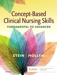 Concept-based Clinical Nursing Skills: Fundamental To Advanced