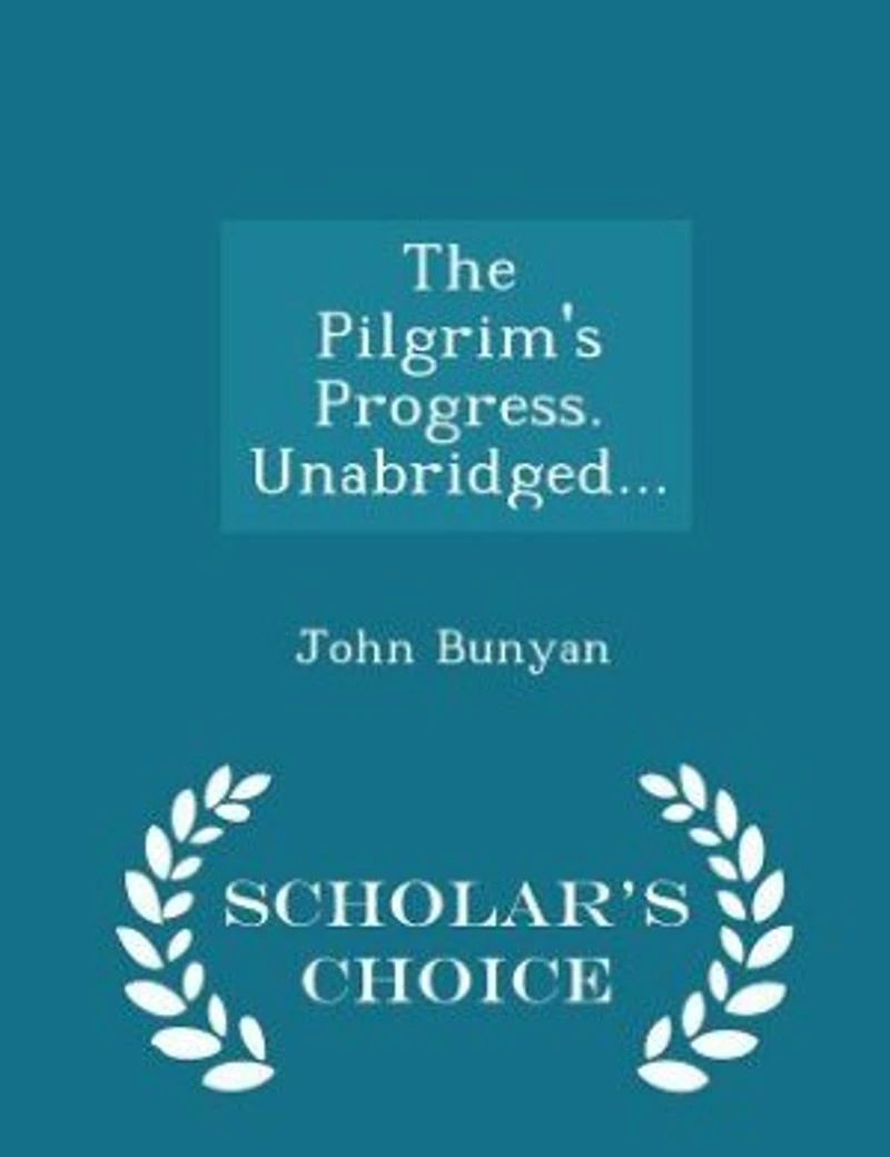 The Pilgrim's Progress. Unabridged... - Scholar's Choice Edition