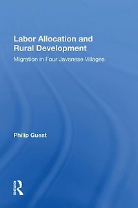 Labor Allocation And Rural Development: Migration Four Javanese Villages