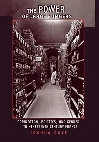 The Power of Large Numbers: Population, Politics, and Gender in Nineteenth-Century France