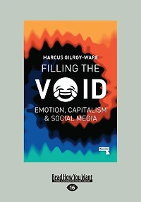 Filling the Void: Emotion, Capitalism and Social Media (Large Print 16pt)