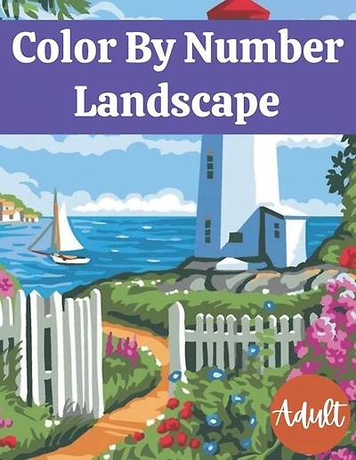 Color By Number Landscape Adult: An Adult Color By Numbers Coloring Book Of National Parks With Country Scenes Views, Animals, Large