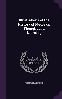 Illustrations of the History of Medieval Thought and Learning
