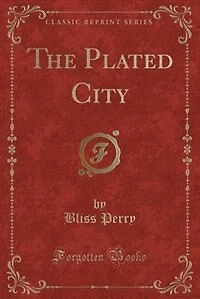 The Plated City (Classic Reprint)