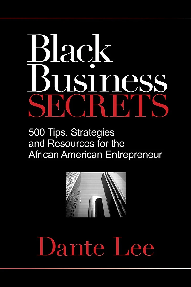 Black Business Secrets: 500 Tips, Strategies, And Resources For The African American Entrepreneur