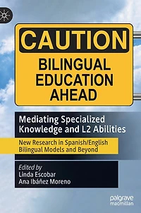 Mediating Specialized Knowledge and L2 Abilities: New Research Spanish/English Bilingual Models Beyond