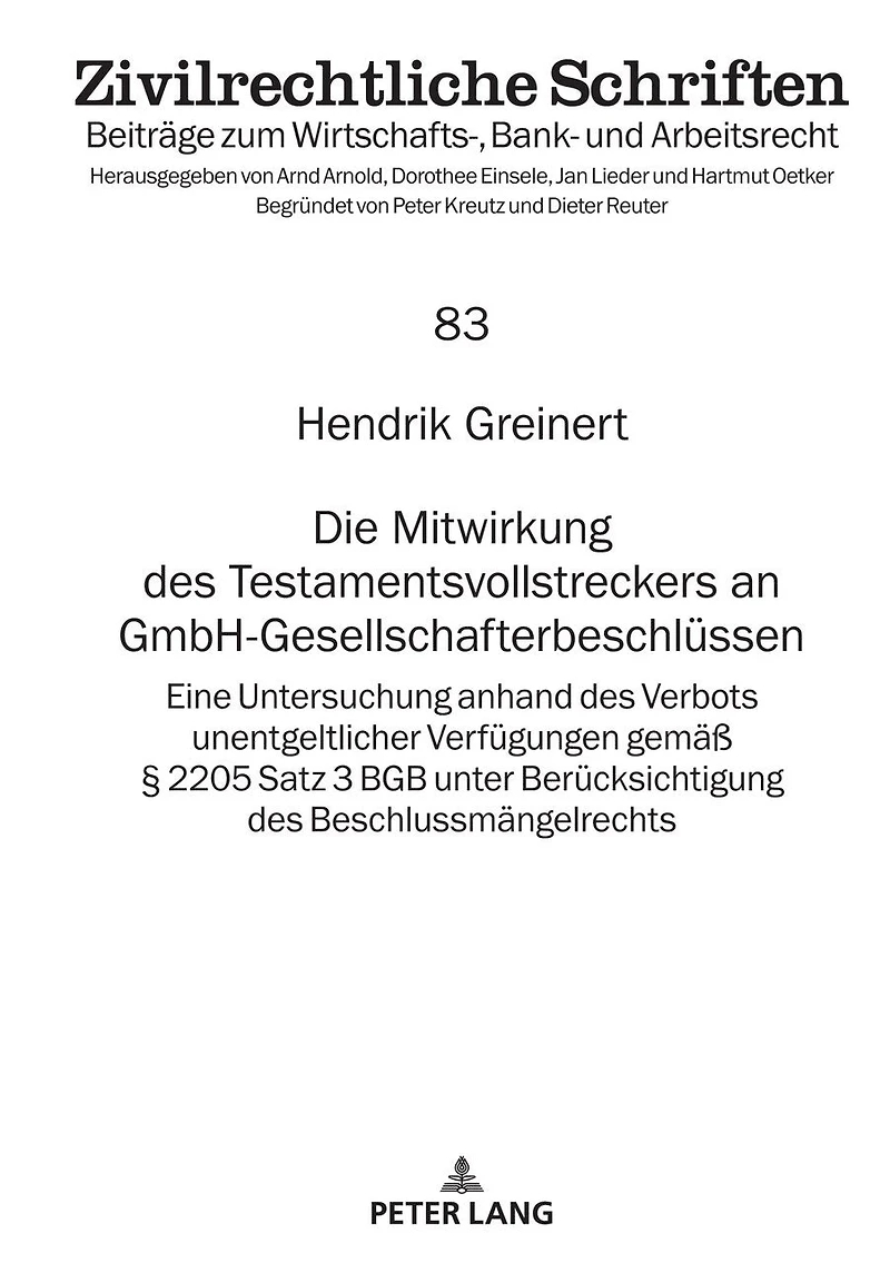 Die Mitwirkung des Testamentsvollstreckers an GmbH-Gesellschafterbeschluessen: Eine Untersuchung anhand Verbots unentgeltlicher Verfuegungen gemaeß § 2205 Satz 3 BGB unter Beruecksichtigung Beschlussmaengelrechts