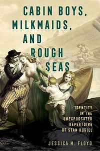 Cabin Boys, Milkmaids, and Rough Seas: Identity the Unexpurgated Repertoire of Stan Hugill