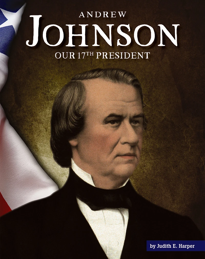 Andrew Johnson: Our 17th President