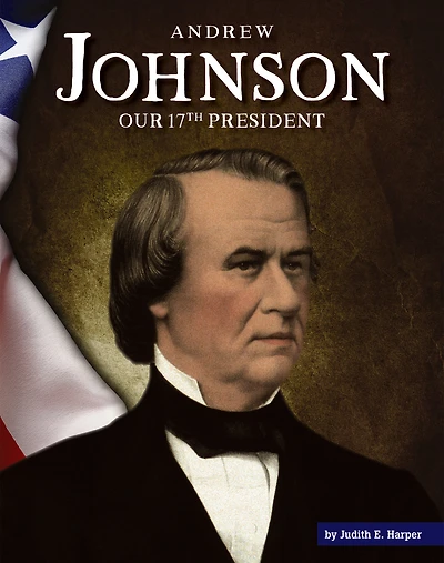 Andrew Johnson: Our 17th President