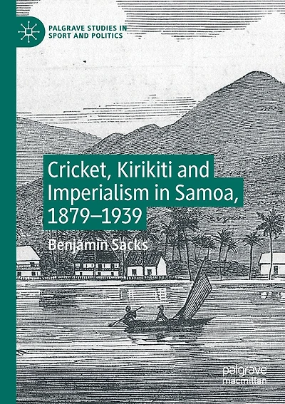 Cricket, Kirikiti and Imperialism in Samoa, 1879-1939