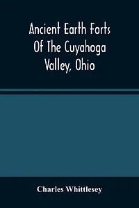 Ancient Earth Forts Of The Cuyahoga Valley, Ohio