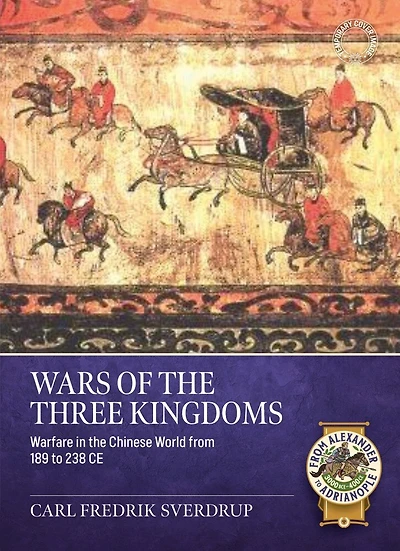 Wars of the Three Kingdoms: Warfare in the Chinese World from 189 to 238 CE