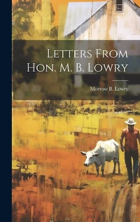 Letters From Hon. M. B. Lowry