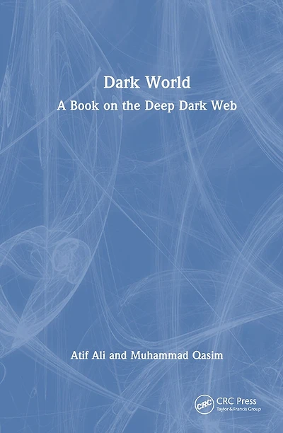 Dark World: A Book on the Deep Web
