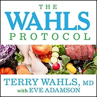 The Wahls Protocol Lib/E: How I Beat Progressive MS Using Paleo Principles and Functional Medicine