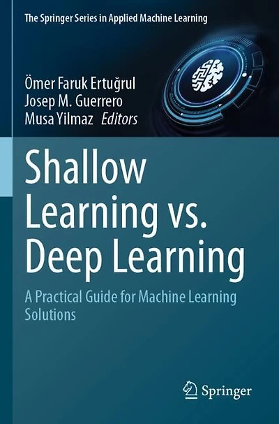 Shallow Learning vs. Deep Learning: A Practical Guide for Machine Learning Solutions
