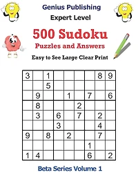 500 Sudoku Expert Level Puzzles and Answers Beta Series Volume 1: Easy to See Large Clear Print