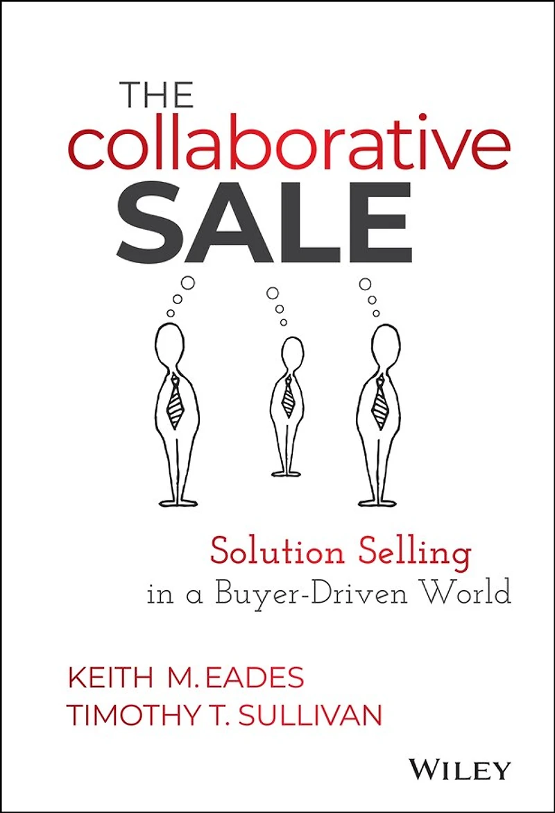 The Collaborative Sale: Solution Selling a Buyer Driven World