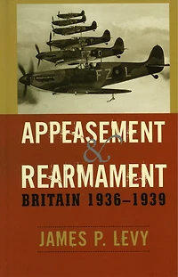Appeasement and Rearmament: Britain, 1936-1939