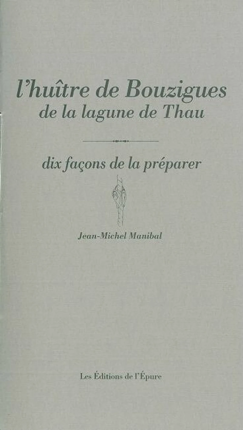 L' huître de Bouzigues: dix façons de la préparer