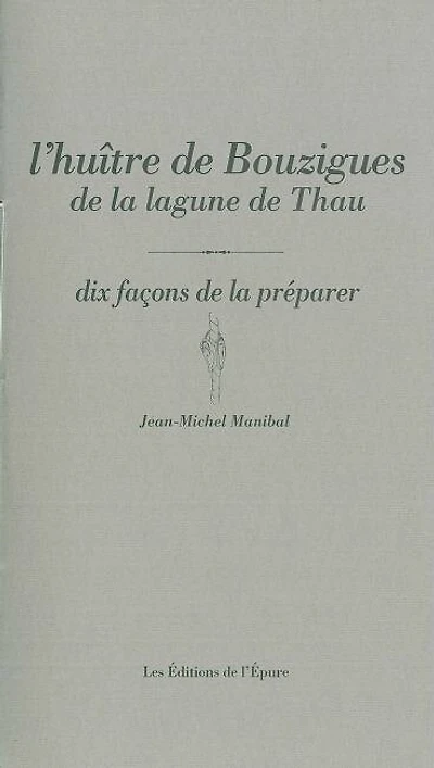 L' huître de Bouzigues: dix façons de la préparer