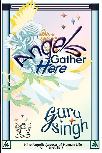 Angels Gather Here: Nine Angelic Aspects of Human Life on Planet Earth