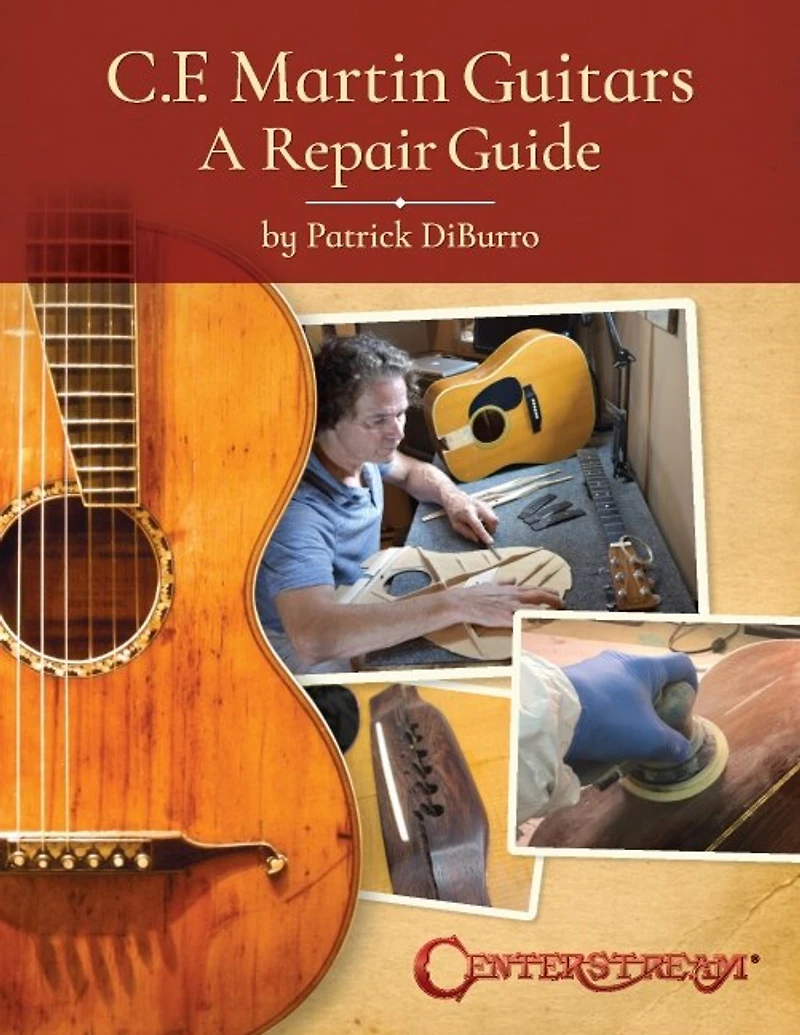 C.F. Martin Guitars: A Repair Guide - by Patrick DiBurro