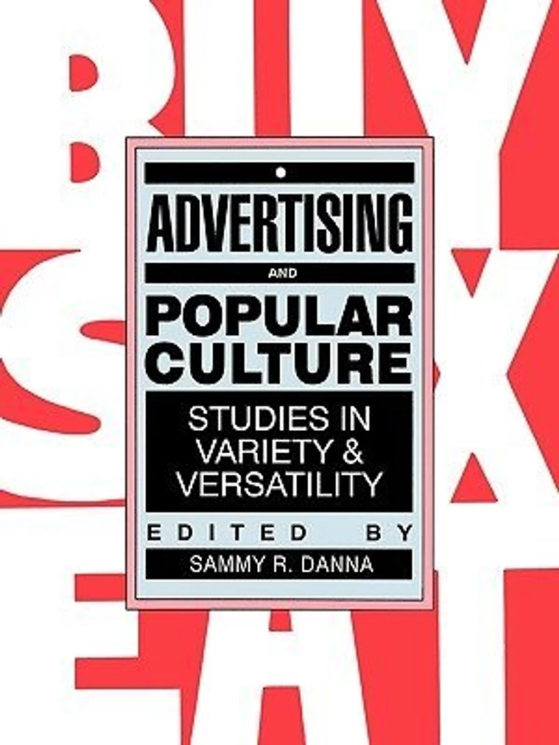 Advertising and Popular Culture: Studies In Variety And Versatility