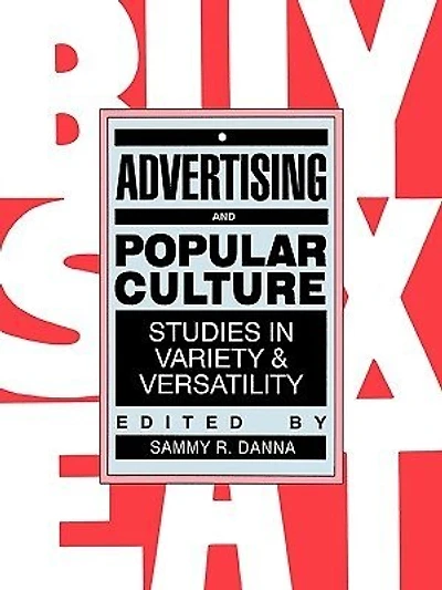Advertising and Popular Culture: Studies In Variety And Versatility