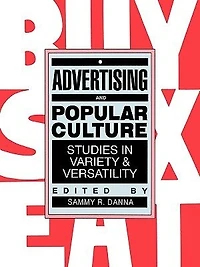 Advertising and Popular Culture: Studies In Variety And Versatility