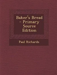 Baker's Bread - Primary Source Edition