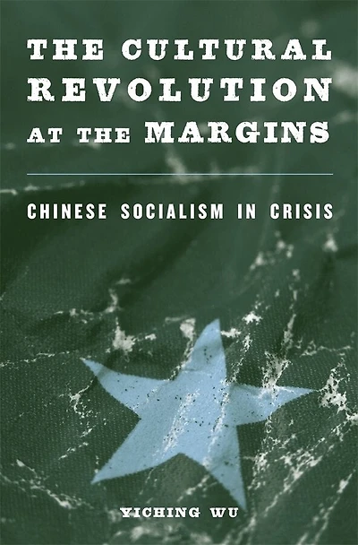 Cultural Revolution at the Margins: Chinese Socialism Crisis