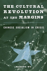 Cultural Revolution at the Margins: Chinese Socialism Crisis
