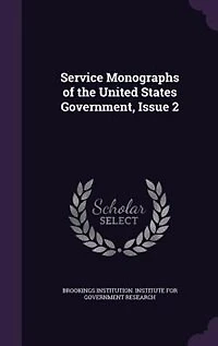 Service Monographs of the United States Government, Issue 2
