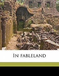 Fableland (Classic Reprint)