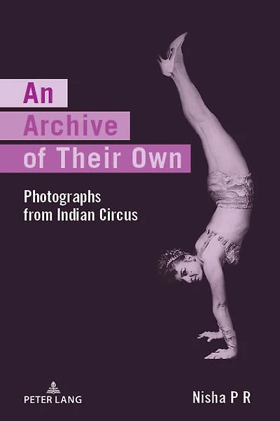 An Archive of Their Own: Photographs from Indian Circus