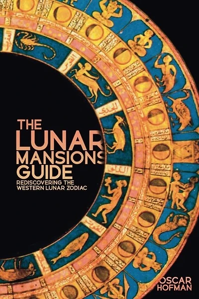 The Lunar Mansions Guide: Rediscovering the Western Lunar Zodiac