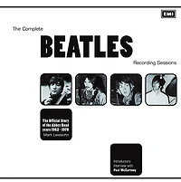 Complete Beatles Recording Sessions: The Official Story of the Abbey Road Years 1962-1970