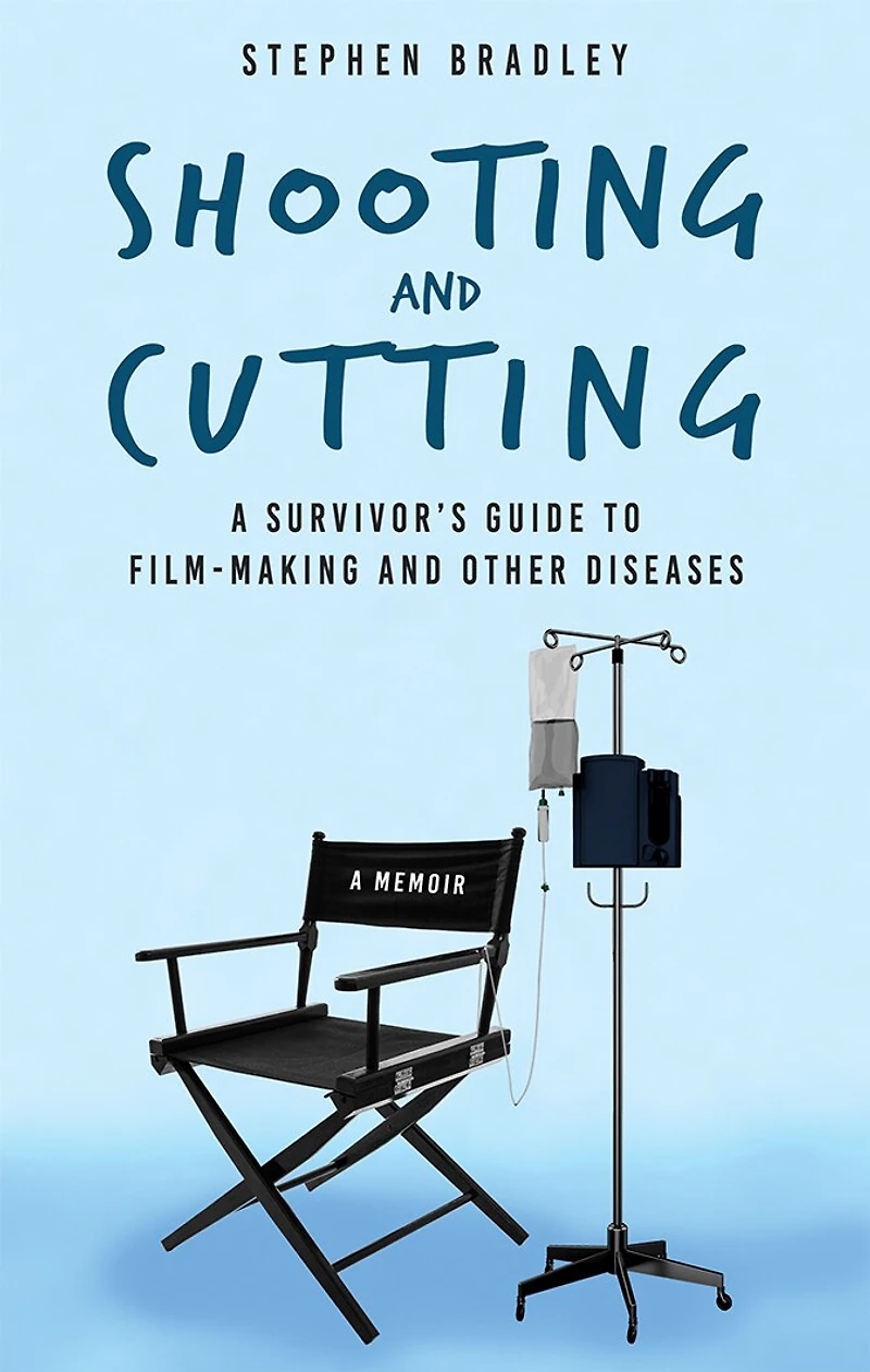Shooting And Cutting: : A Survivor's Guide To Film-making And Other Diseases