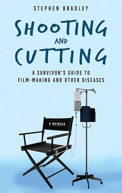 Shooting And Cutting: : A Survivor's Guide To Film-making And Other Diseases