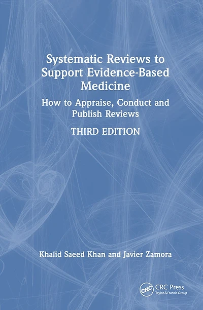 Systematic reviews to Support Evidence-Based Medicine: How appraise, conduct and publish