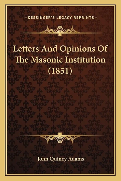 Letters And Opinions Of The Masonic Institution (1851)
