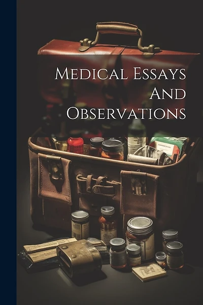Medical Essays And Observations