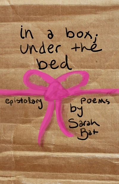 In a Box; Under the Bed: A Collection of Epistolary Poems