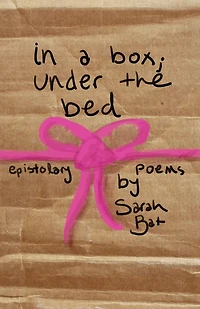 In a Box; Under the Bed: A Collection of Epistolary Poems