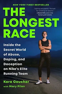 the Longest Race: Inside Secret World of Abuse, Doping, and Deception on Nike's Elite Running Team